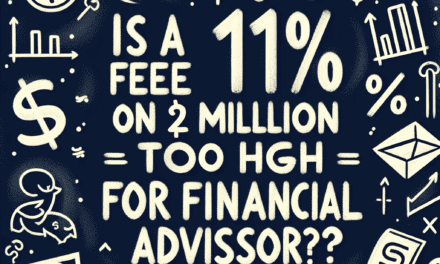 Is a 1% Fee on $2 Million Too High for My Financial Advisor?