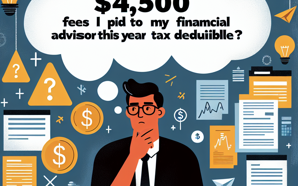 Are the $4,500 Fees I Paid to My Financial Advisor This Year Tax Deductible?